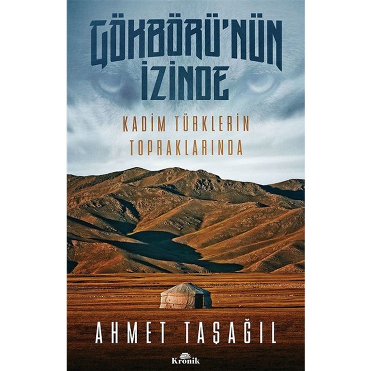 KRONİK İNCELEME GÖKBÖRÜNÜN İZİNDE - KADİM TÜRKLERİN TOPRAKLARINDA 1