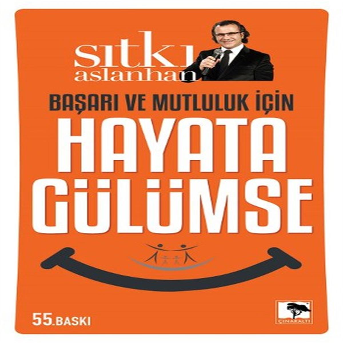 ÇINARALTI KİŞİSEL GELİŞİM BAŞARI VE MUTLULUK İÇİN HAYATA GÜLÜMSE 1