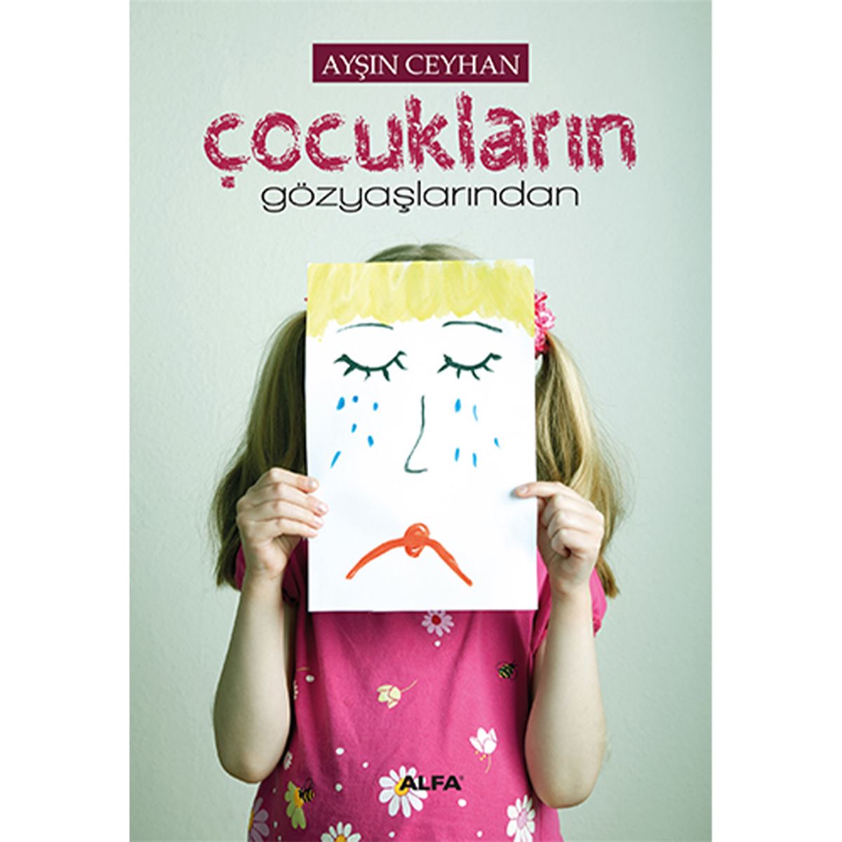 ALFA KİŞİSEL GELİŞİM ÇOCUKLARIN GÖZYAŞLARINDAN 1