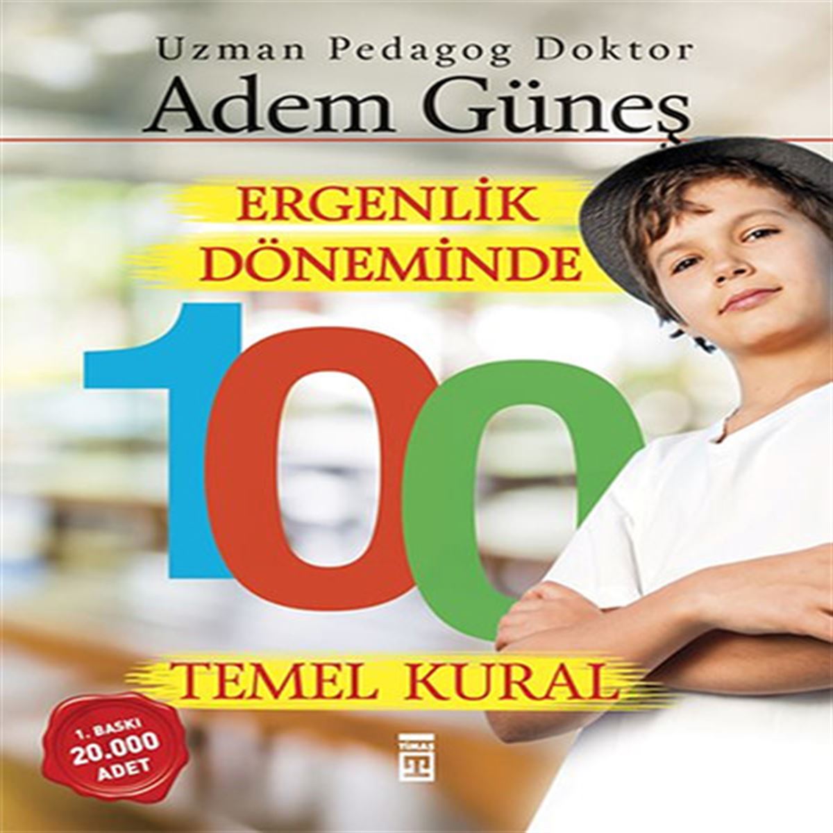 TIMAS KİŞİSEL GELİŞİM ERGENLİK DÖNEMİNDE 100 TEMEL KURAL 1
