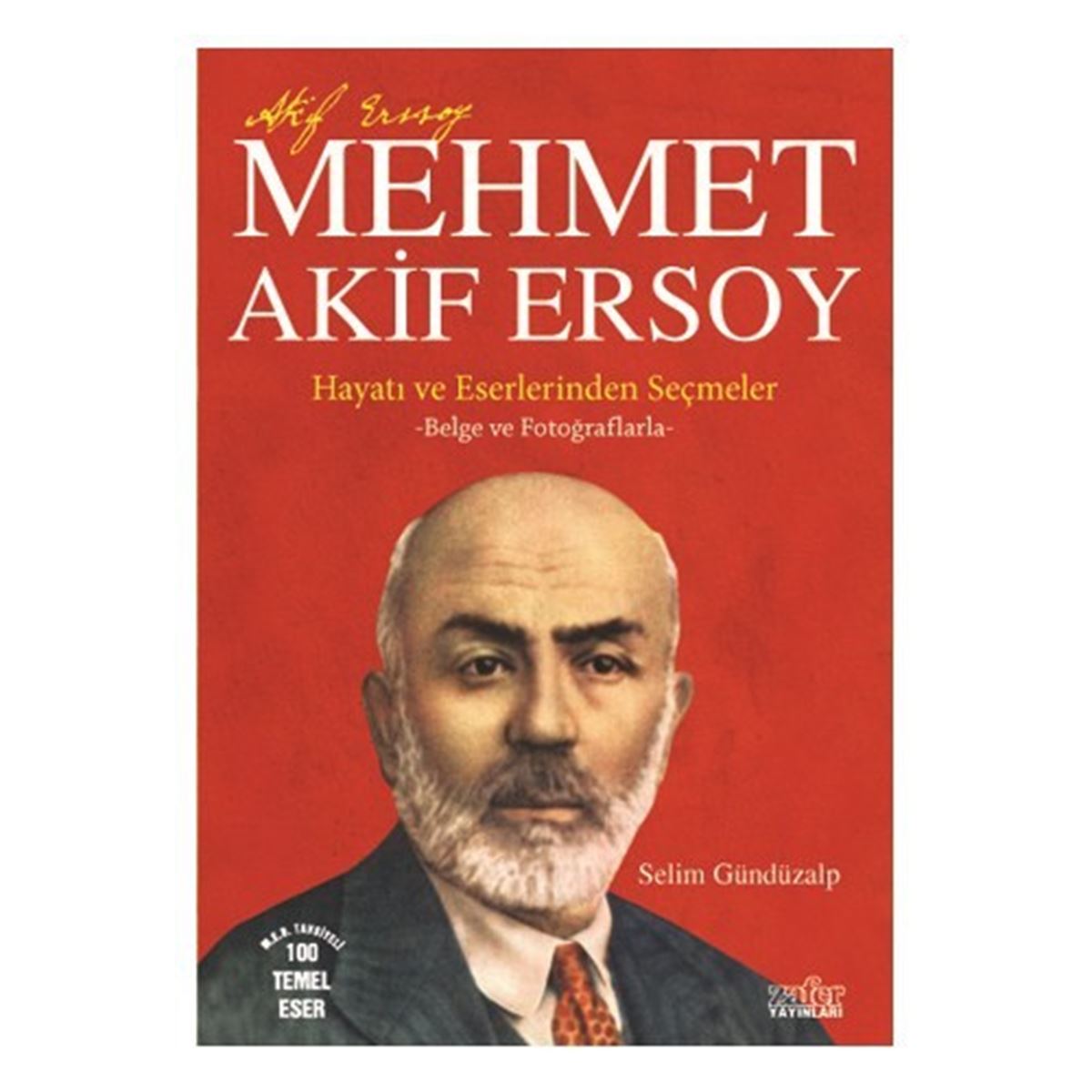 ZAFER OTOBİYOGRAFİ MEHMET AKİF ERSOY HAYATI VE ESERLERİNDEN SEÇMELER 1
