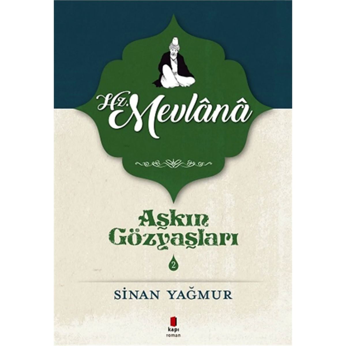 KAPI AŞKIN GÖZYAŞLARI 2 HZ MEVLANA 1