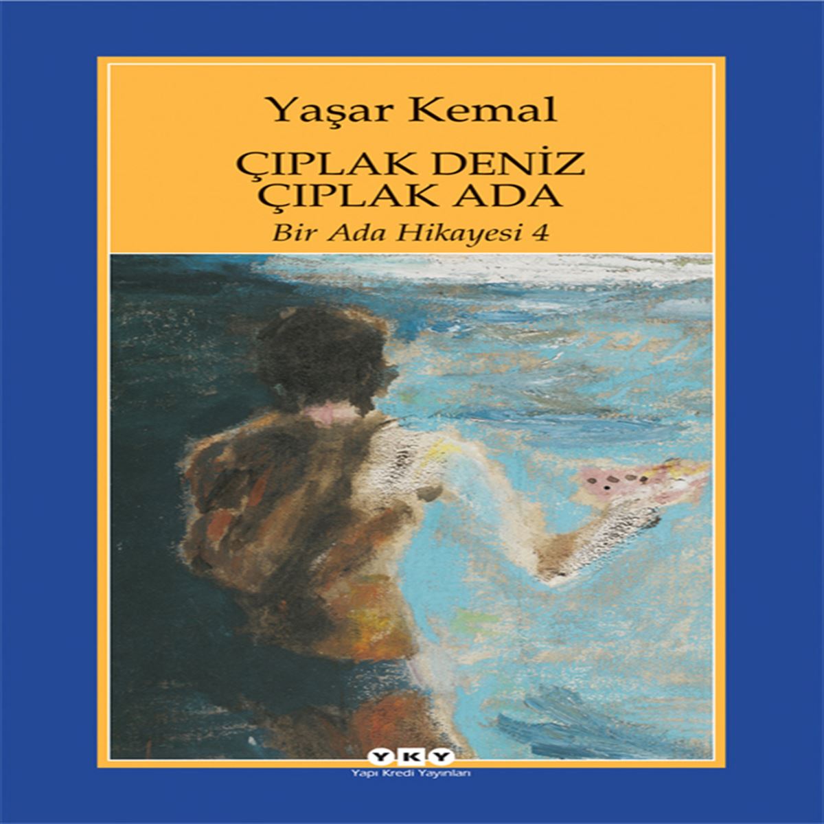 YAPI KREDİ ROMAN BİR ADA HİKAYESİ-4: ÇIPLAK DENİZ ÇIPLAK ADA 1