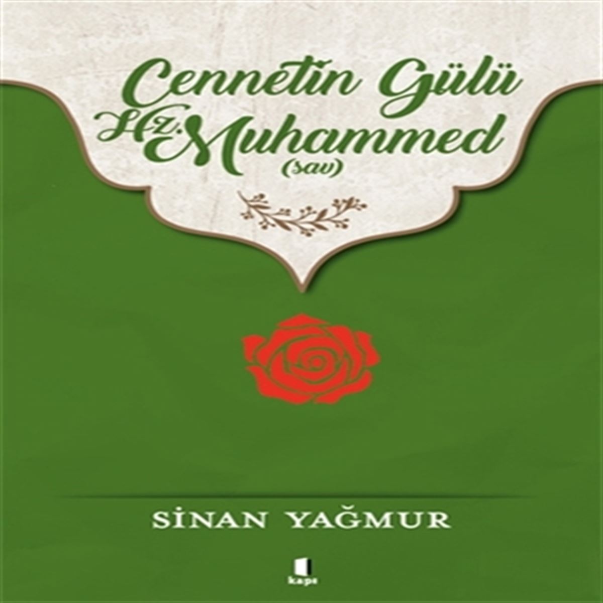 KAPI ROMAN CENNETİN GÜLÜ HZ. MUHAMMED 1