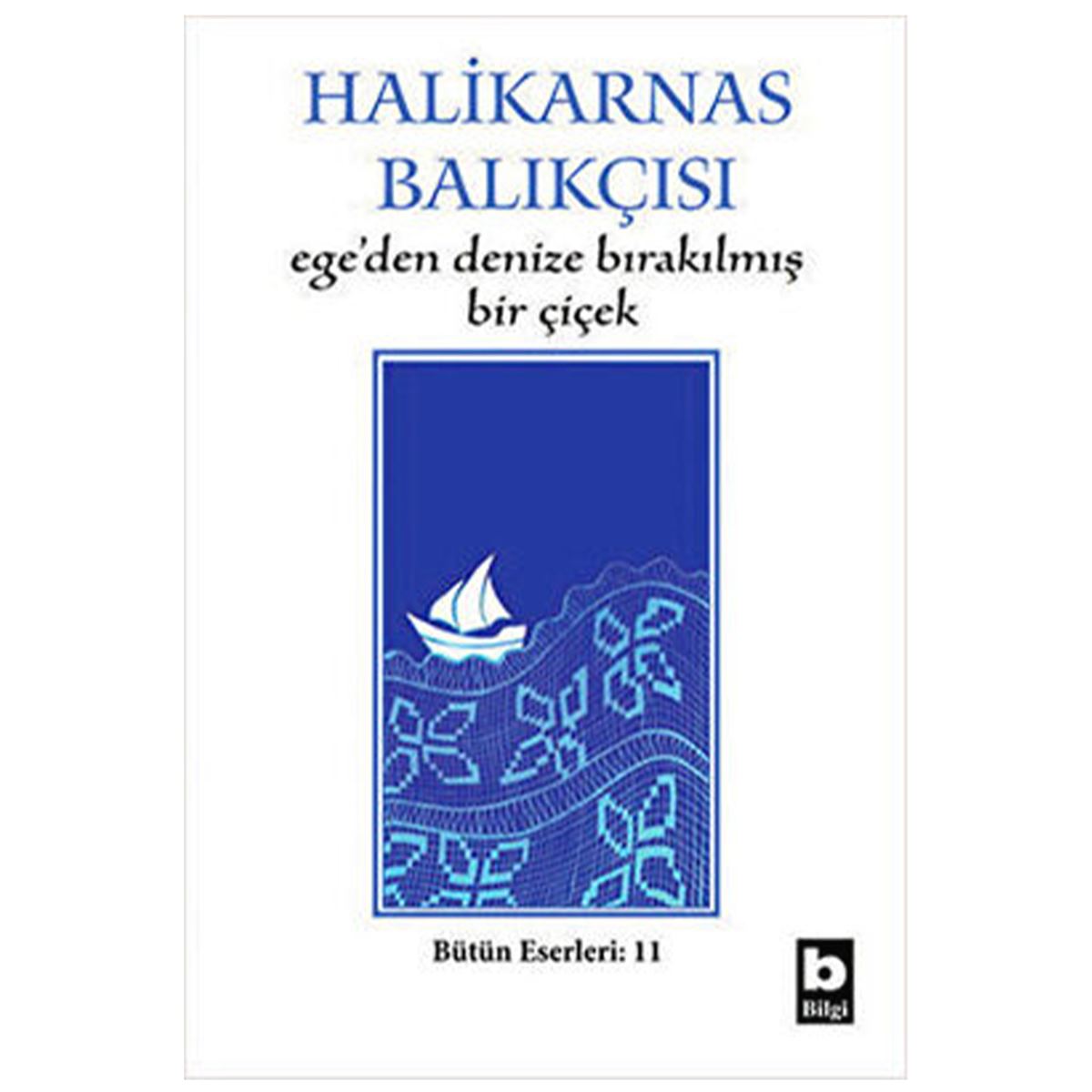 BİLGİ ROMAN EGEDEN DENİZE BIRAKILMIŞ BİR ÇİÇEK 1