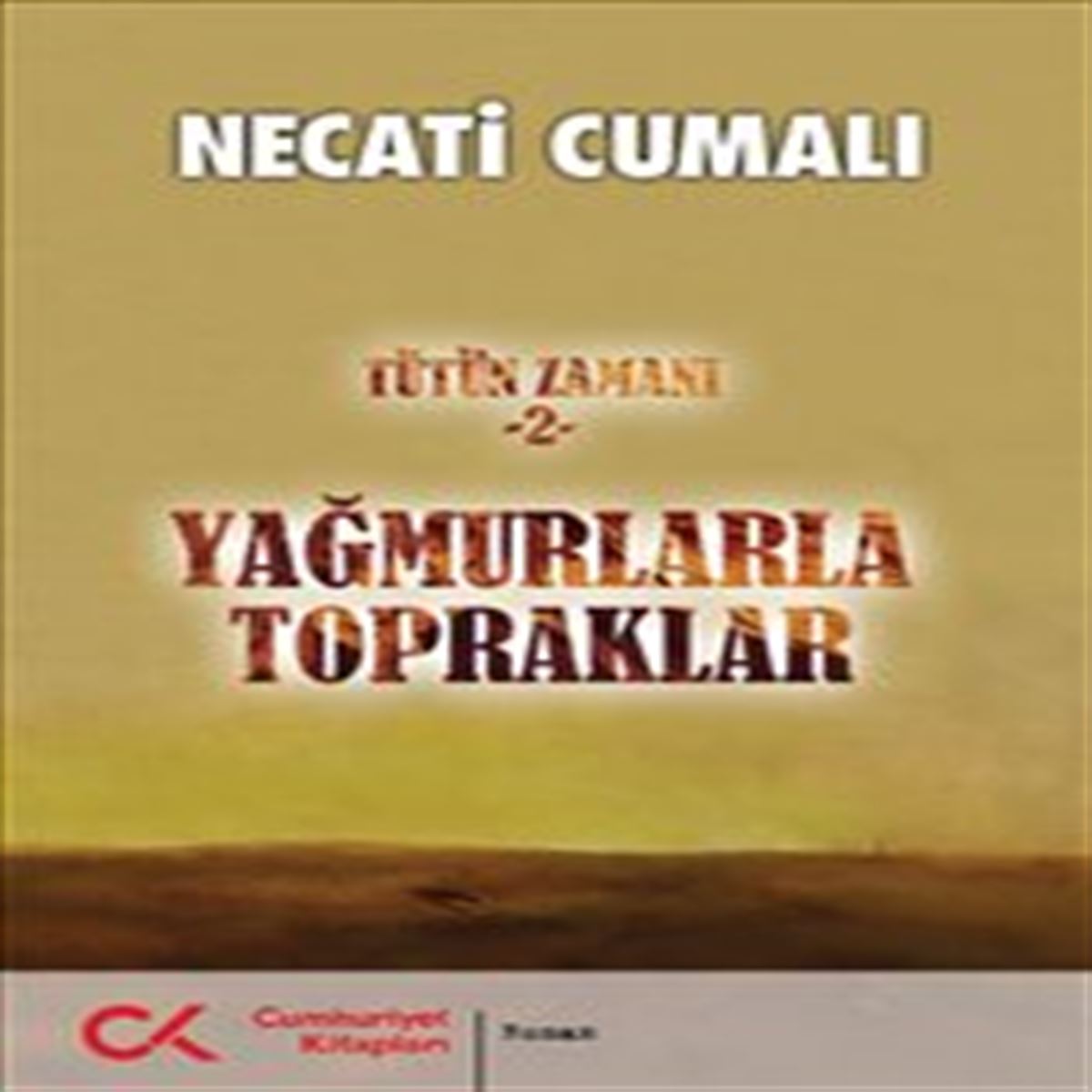 CUMHURİYET ROMAN TÜTÜN ZAMANI 2 - YAĞMURLARLA TOPRAKLAR 1