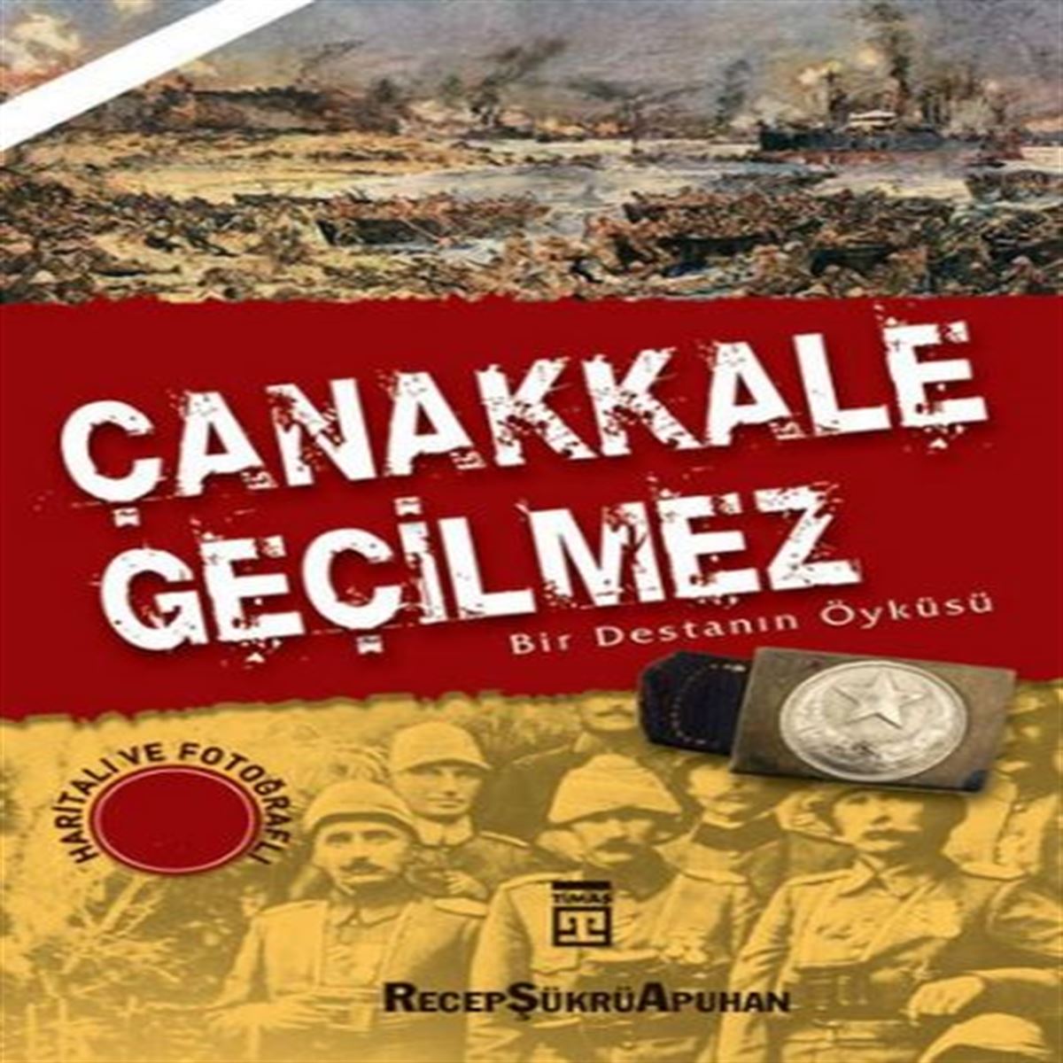 TİMAŞ ROMAN ÇANAKKALE GEÇİLMEZ - BİR DESTANIN ÖYKÜSÜ 1