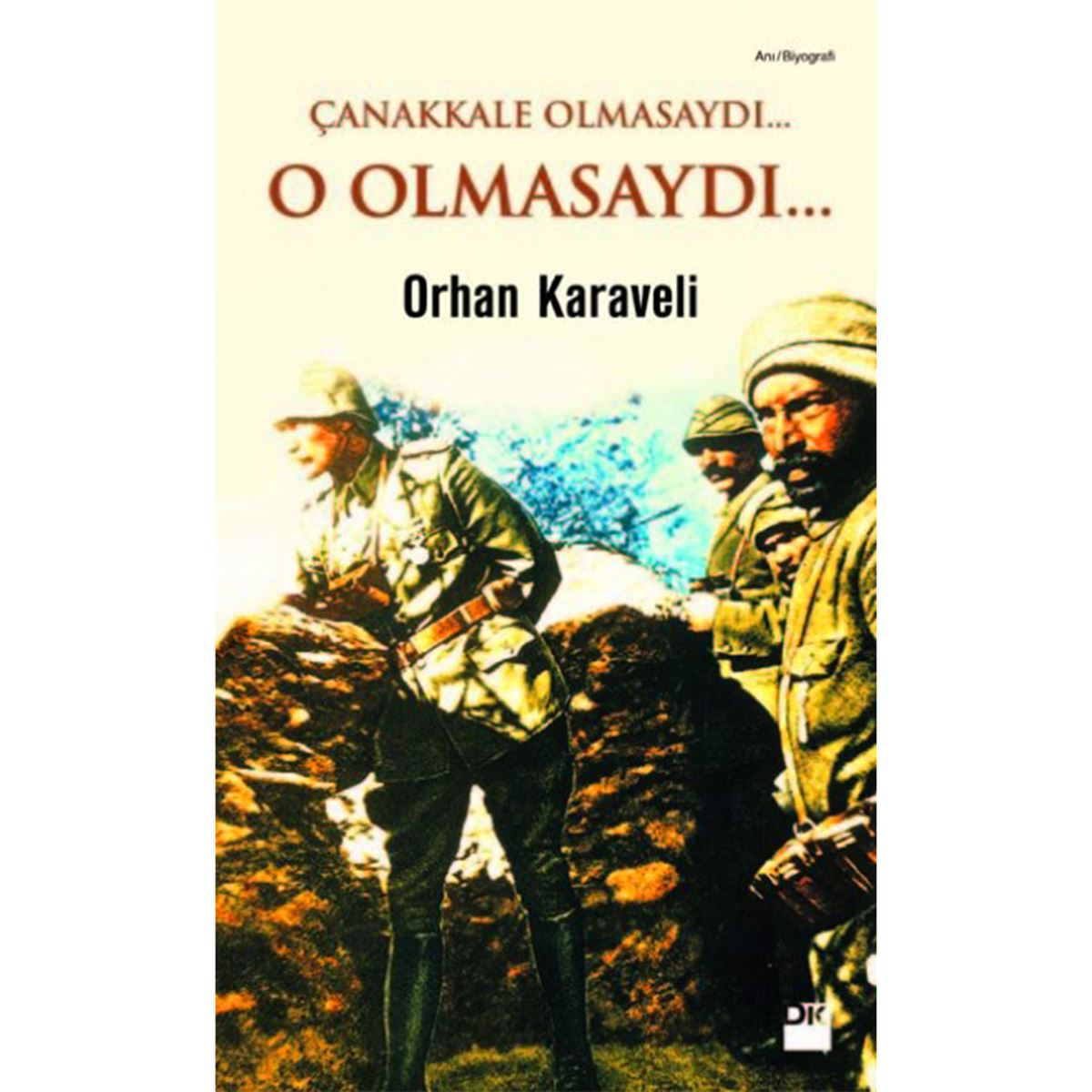 DOĞAN ROMAN ÇANAKKALE OLMASAYDI O OLMASAYDI 1