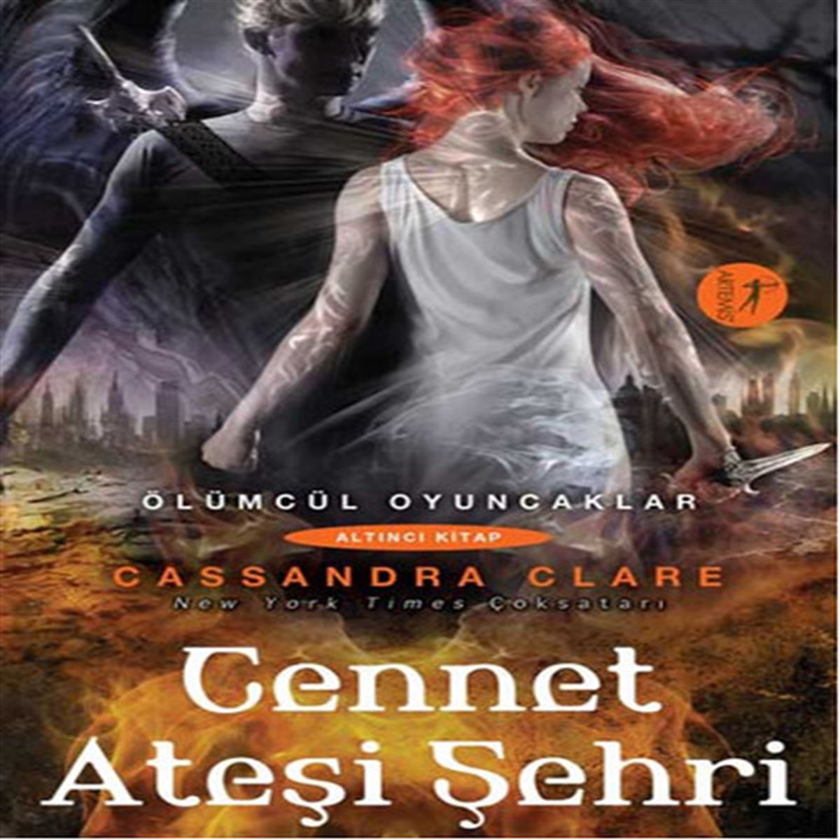 ARTEMIS ROMAN ÖLÜMCÜL OYUNCAKLAR-6: CENNET ATEŞI ŞEHRİ 1