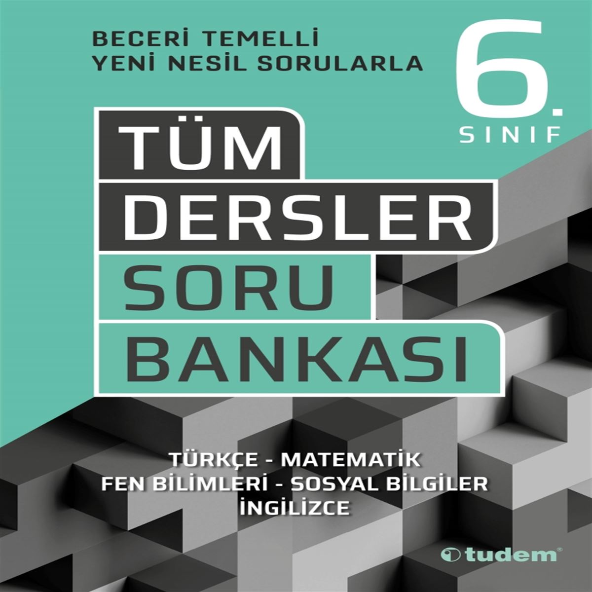 TUDEM SORU BANKASI TÜM DERSLER BECERİ TEMELLİ 6.SINIF 2020 (İADESİZ) 1
