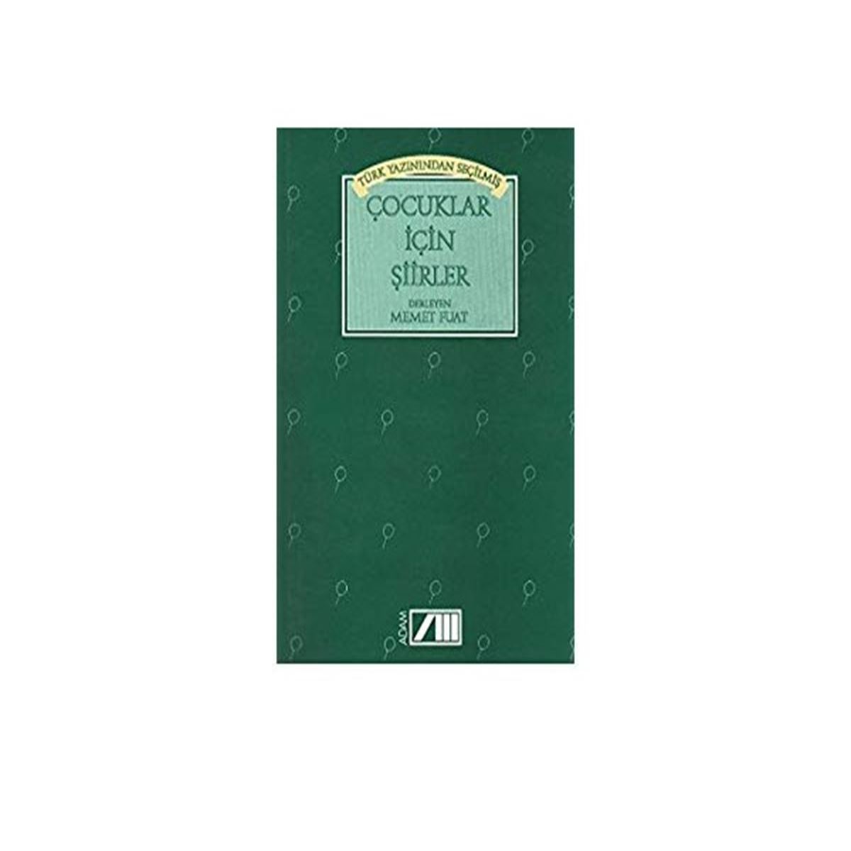 ADAM ŞİİR KİTABI TÜRK YAZININDAN SEÇİLMİŞ ÇOCUK İÇİN ŞİİRLER 1