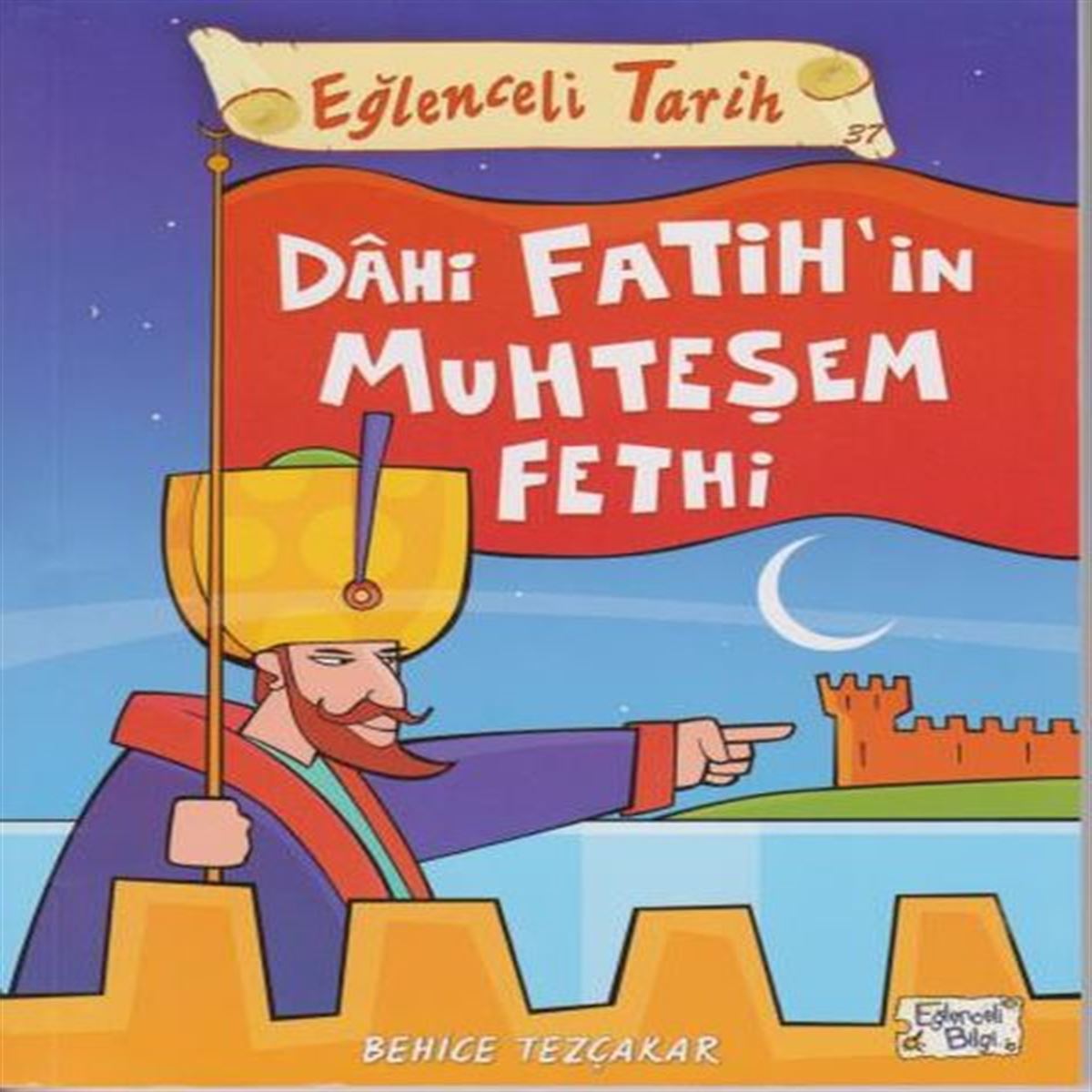 TİMAŞ TARİH KİTABI EĞLENCELİ TARİH-37: DAHİ FATİHİN MUHTEŞEM FETHİ 1