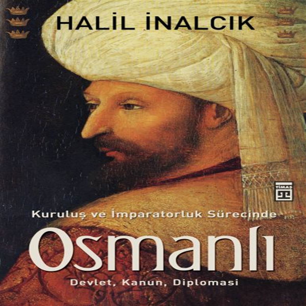 TİMAŞ TARİH KİTABI KURULUŞ VE İMPARATORLUK SÜRECİNDE OSMANLI 1