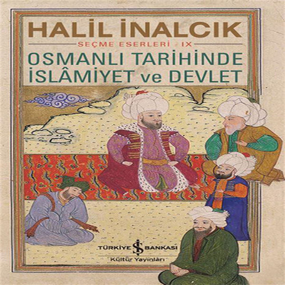 İŞ BANKASI TARİH KİTABI OSMANLI TARİHİNDE İSLAMİYET VE DEVLET 1