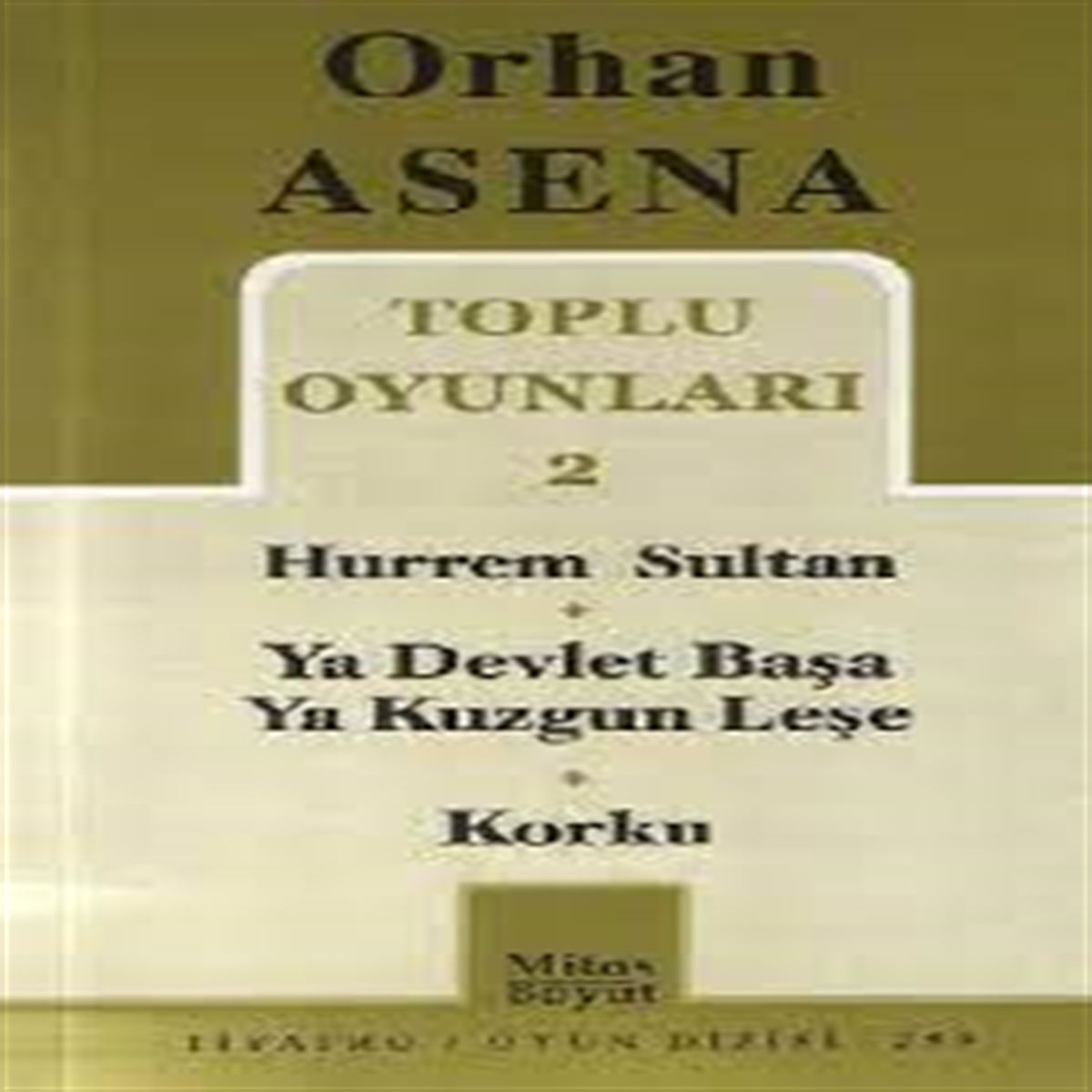 MİTOS BOYUT TİYATRO KİTABI ORHAN ASENA TOPLU OYUNLARI-2 1