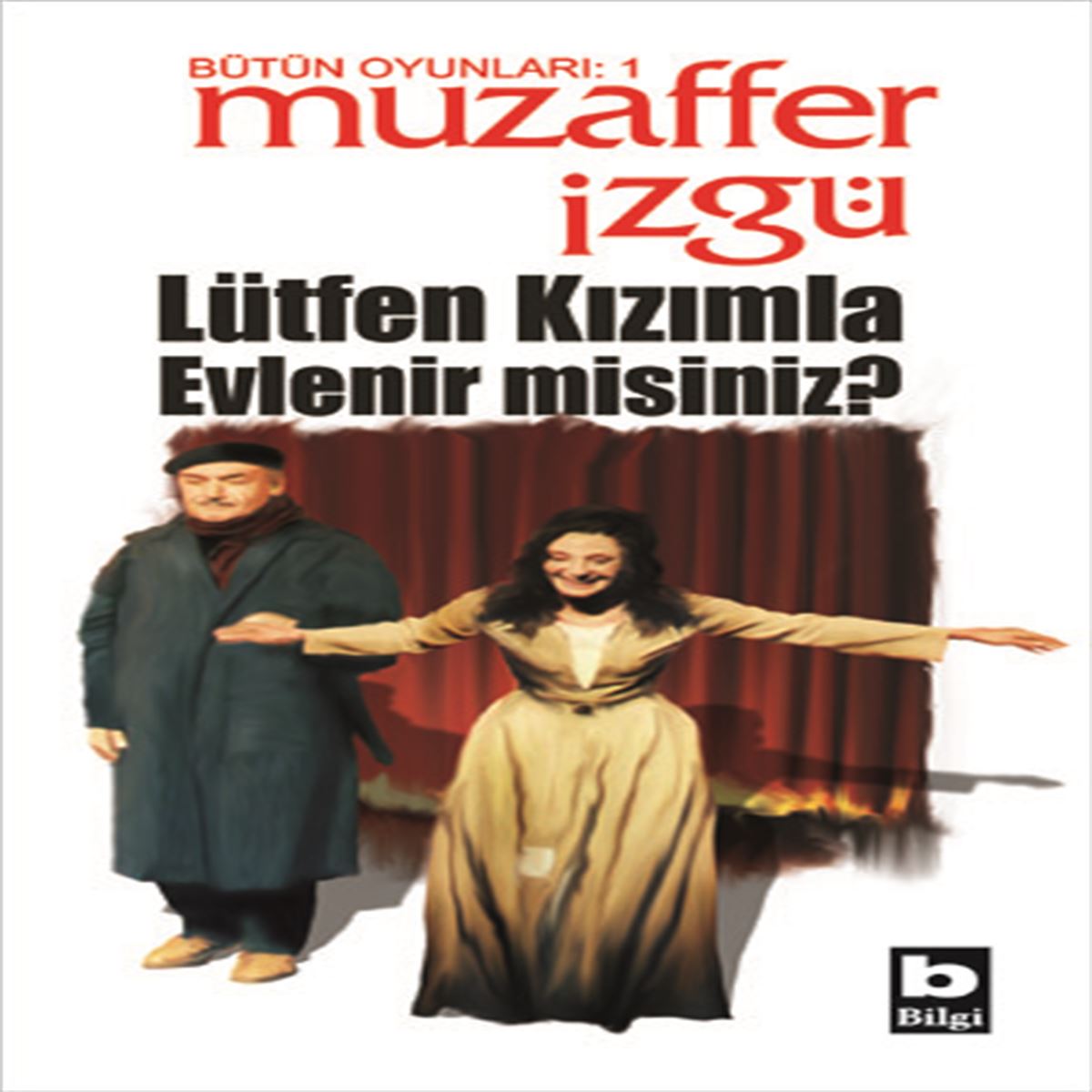 BİLGİ TİYATRO KİTABI LÜTFEN KIZIMLA EVLENİR MİSİNİZ 1
