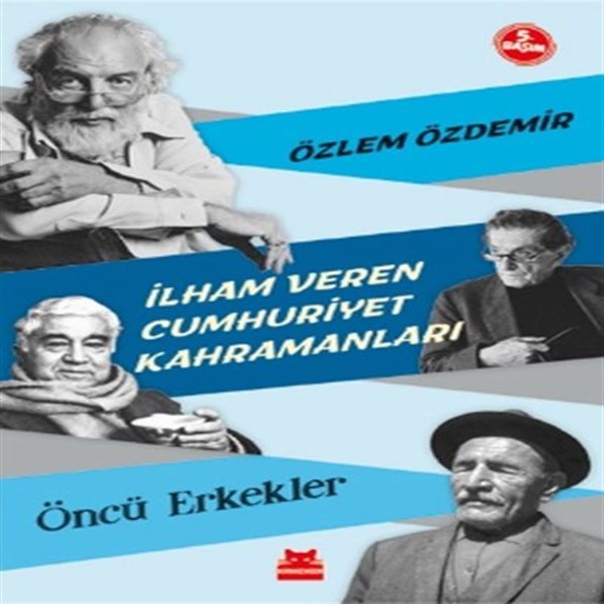 KIRMIZI KEDİ İLHAM VEREN CUMHURİYET KAHRAMANLARI-ÖNCÜ ERKEKLER 1
