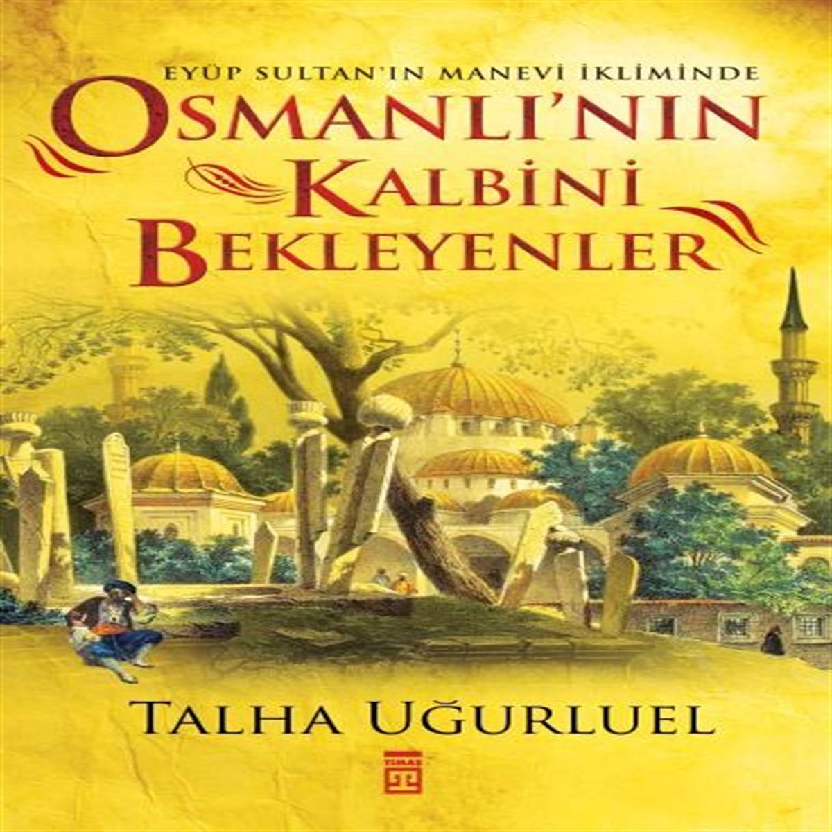 TİMAŞ İNCELEME KİTABI OSMANLININ KALBİNİ BEKLEYENLER 1